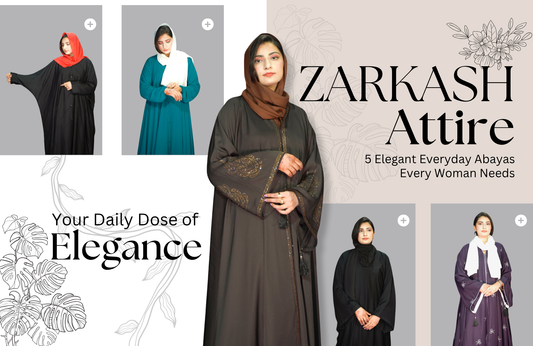 5 Elegant Everyday Abayas from Zarkash Attire Every Woman Needs